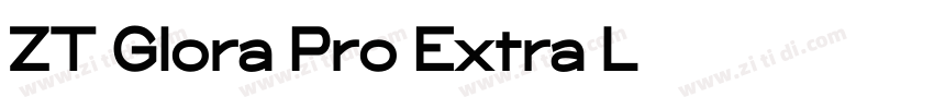 ZT Glora Pro Extra L字体转换 ZT Glora Pro Extra L字体转换